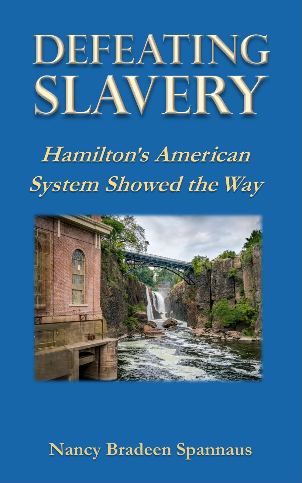 Blue book cover with a brick mill, waterfall and bridge. Defeating Slavery: Hamilton's American System Showed the Way by Nancy Bradeen Spannaus